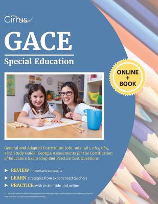 GACE Special Education General and Adapted Curriculum (081, 082, 581, 083, 084, 583) Study Guide: Georgia Assessments for the Certification of Educators Exam Prep and Practice Test Questions - Cirrus Teacher Certification Exam Prep