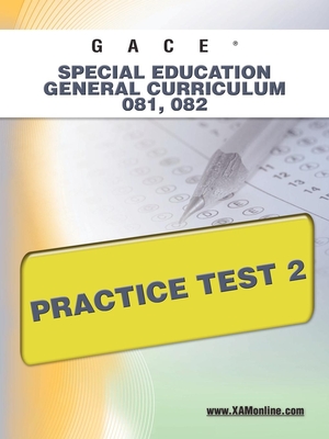 Gace Special Education General Curriculum 081, 082 Practice Test 2 - Wynne, Sharon A