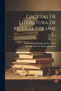 Gacetas de Literatura de M?xico, Volume 1...