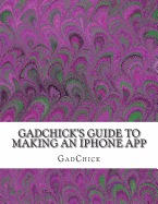 Gadchick's Guide to Making an iPhone App