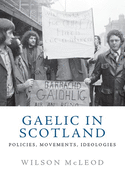 Gaelic in Modern Scotland: Policies, Movements, Ideologies