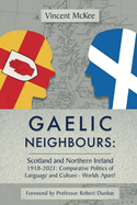 GAELIC NEIGHBOURS: Scotland and Northern Ireland 1918-2021; Comparative Politics of Language and Culture: Worlds Apart!