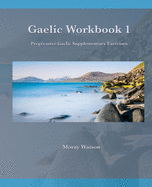 Gaelic Workbook 1: Progressive Gaelic Supplementary Exercises