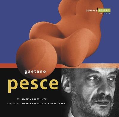 Gaetano Pesce: Compact Design Portfolio - Cabra, Raul (Editor), and Bartolucci, Marisa (Editor)
