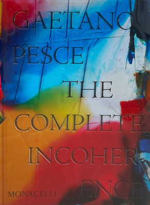 Gaetano Pesce: The Complete Incoherence - Adamson, Glenn