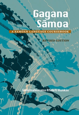 Gagana Samoa: A Samoan Language Coursebook, Revised Edition - Hunkin, Galumalemana Afeleti