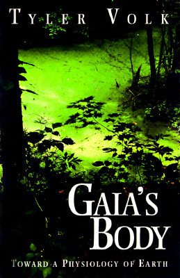 Gaia S Body: Toward a Physiology of Earth - Volk, Tyler, Professor