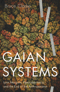 Gaian Systems: Lynn Margulis, Neocybernetics, and the End of the Anthropocene Volume 60