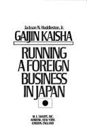 Gaijin Kaisha: Running a Foreign Business in Japan