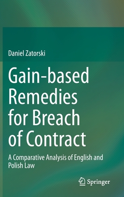 Gain-based Remedies for Breach of Contract: A Comparative Analysis of English and Polish Law - Zatorski, Daniel