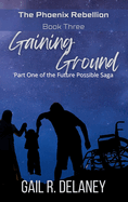 Gaining Ground: Part One of The Future Possible Saga