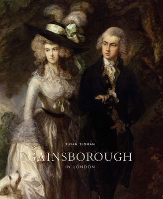 Gainsborough in London - Sloman, Susan