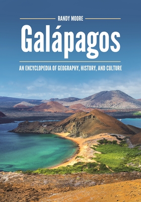 Galpagos: An Encyclopedia of Geography, History, and Culture - Moore, Randy