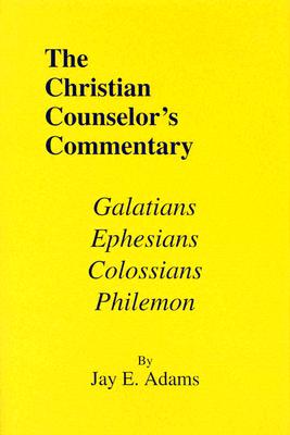 Galatians, Ephesians, Colossians & Philemon - Adams, Jay E