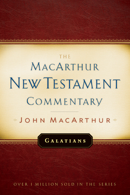 Galatians MacArthur New Testament Commentary: Volume 19 - MacArthur, John