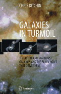 Galaxies in Turmoil: The Active and Starburst Galaxies and the Black Holes That Drive Them