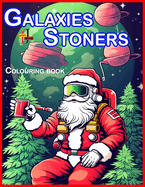 Galaxies Stoners Coloring BooK: Unwinding with Alien Stoners an Intergalactic Coloring Adventure.
