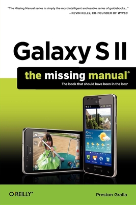 Galaxy S II: The Missing Manual - Gralla, Preston