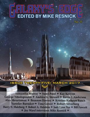 Galaxy's Edge Magazine: Issue 25, March 2017 - Anderson, Kevin J, and Silverberg, Robert, and Resnick, Mike (Editor)