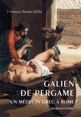 Galien de Pergame: Un Medicin Grec A Rome - Boudon-Millot, Veronique