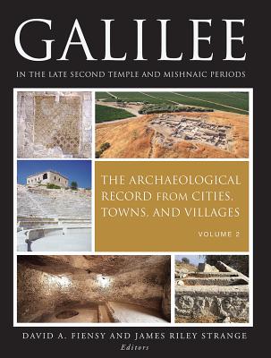 Galilee in the Late Second Temple and Mishnaic Periods, Volume 2: The Archaeological Record from Cities, Towns, and Villages - Strange, James Riley, and Fiensy, David a (Editor)