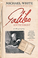 Galileo Antichrist: A Biography