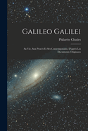 Galileo Galilei: Sa vie, son Procs et ses Contemporains, D'aprs les Documents Originaux