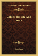 Galileo His Life And Work