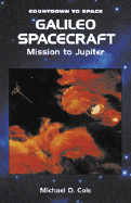 Galileo Spacecraft: Mission to Jupiter - Cole, Michael D