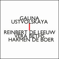 Galina Ustvolskaya I - Harmen DeBoer (clarinet); Reinbert de Leeuw (piano); Vera Beths (violin)