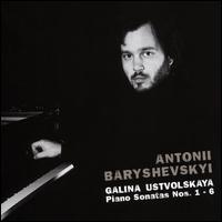 Galina Ustvolskaya: Piano Sonatas Nos. 1-6 - Antonii Baryshevskyi (piano)