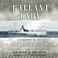 Gallant Lady: A Biography of the USS Archerfish