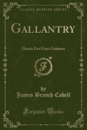 Gallantry: Dizain Des Fetes Galantes (Classic Reprint)