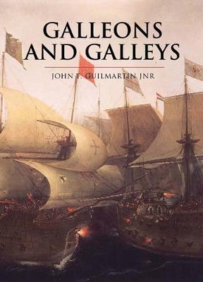 Galleons and Galleys - Guilmartin, John Francis
