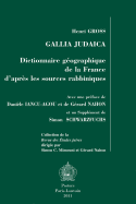 Gallia Judaica: Dictionnaire Geographique de la France d'Apres Les Sources Rabbiniques - Gross, H