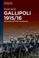 Gallipoli 1915/16: Britanniens Bitterste Niederlage