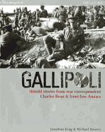 Gallipoli: Untold Stories from War Correspondent Charles Bean and Front-Line Anzacs: A 90th Anniversary Tribute