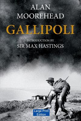 Gallipoli - Moorehead, Alan, and Hastings, Max, Sir (Introduction by)