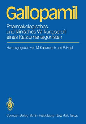 Gallopamil: Pharmakologisches Und Klinisches Wirkungsprofil Eines Kalziumantagonisten - Kaltenbach, M (Editor), and Hopf, R (Editor)