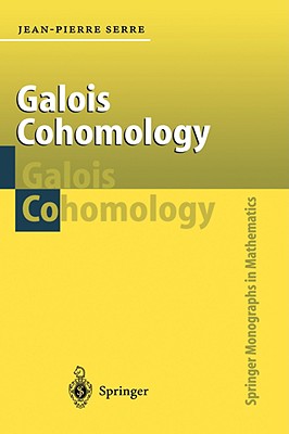 Galois Cohomology - Serre, Jean-Pierre, and Serre, Jean-Pierre, Professor, and Ion, Patrick D (Translated by)