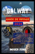 Galway Guide de voyage 2024: Un guide ultime pour explorer les meilleures choses  faire, la vie nocturne et les attractions intemporelles dans l'ouest de l'Irlande. O sjourner et manger