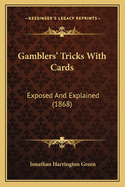 Gamblers' Tricks with Cards: Exposed and Explained (1868)