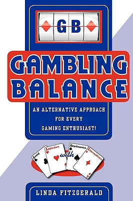 Gambling Balance - Fitzgerald, Linda, and Peele, Ph D J D Stanton (Contributions by)
