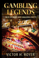 Gambling Legends: True Stories and Amazing Facts