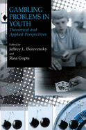 Gambling Problems in Youth: Theoretical and Applied Perspectives