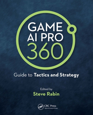 Game AI Pro 360: Guide to Tactics and Strategy - Rabin, Steve