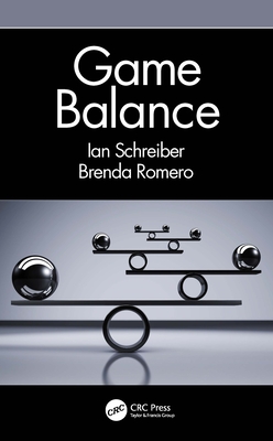 Game Balance - Schreiber, Ian, and Romero, Brenda