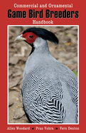 Game Bird Breeders Handbook: Commercial and Ornamental
