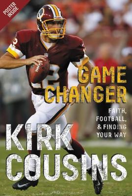 Game Changer: Faith, Football, & Finding Your Way - Cousins, Kirk