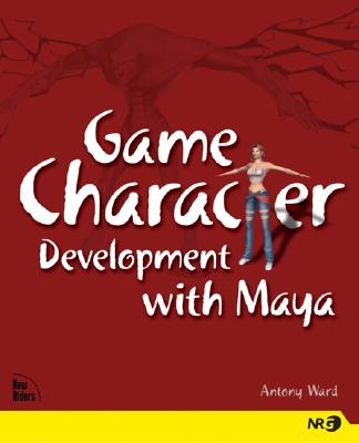 Game Character Development with Maya - Ward, Antony, and Ward, Anthony